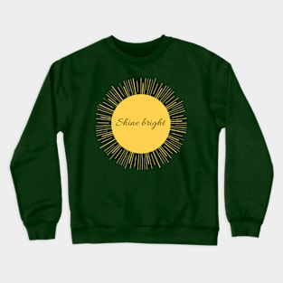 Shine bright! good vibes fashion Crewneck Sweatshirt